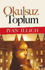 «Okulsuz Toplum» Ivan Illich