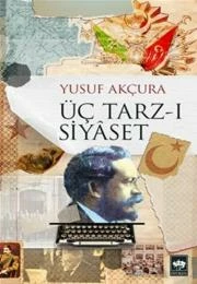 Yusuf Akçura «Üç Tarz-ı Siyaset» pdf indir