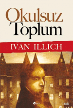 «Okulsuz Toplum» Ivan Illich