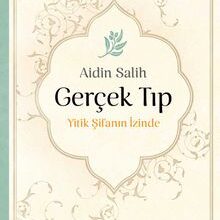 «Gerçek Tıp: Yitik Şifanın İzinde» Aidin Salih