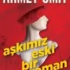 Ahmet Ümit «Aşkımız Eski Bir Roman»