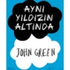 John Green «Aynı Yıldızın Altında»