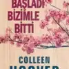Colleen Hoover «Bizimle Başladı, Bizimle Bitti»