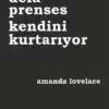 Amanda Lovelace «Bu defa Prenses kendini kurtarıyor»