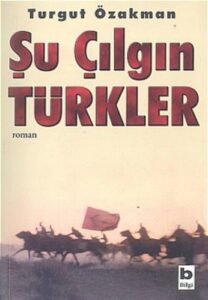 Turgut Özakman «Şu Çılgın Türkler» pdf indir