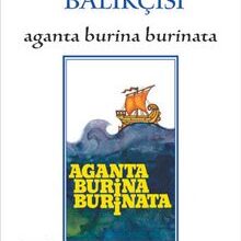 Halikarnas Balıkçısı «Aganta Burina Burinata»