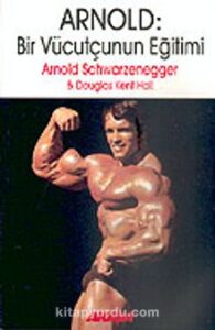 Douglas Kent Hall, Arnold Schwarzenegger AKAŞA YAYINLARI «Arnold:Bir Vücutçunun Eğitimi» pdf indir