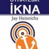 Jay Heinrichs «Stratejik İkna»