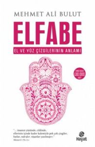 Mehmet Ali Bulut «Elfabe El ve Yüz Çizgilerinin Anlamı» pdf indir