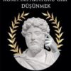 Donald Robertson «Roma İmparatoru Gibi Düşünmek - Marcus Aureliusun Stoacı Felsefesi»