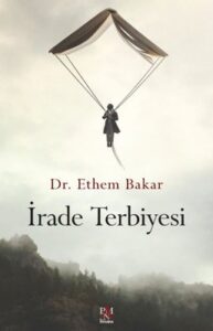 Ethem Bakar «İrade Terbiyesi» pdf indir