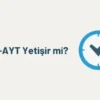 TYT-AYT Yetişir mi?