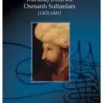 Halil İnalcık «Kuruluş Dönemi Osmanlı Sultanları»