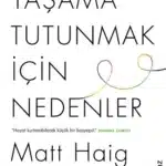 Matt Haig «Yaşama Tutunmak İçin Nedenler»