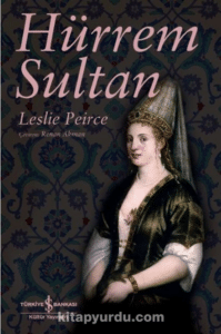 Leslie P. Pierce «Hürrem Sultan»