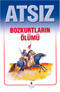 Hüseyin Nihal Atsız «Bozkurtların Ölümü» 