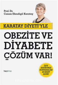 Canan Efendigil Karatay «Karatay Diyeti'yle Obezite ve Diyabete Çözüm Var!»