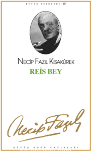 Necip Fazıl Kısakürek «Reis Bey»