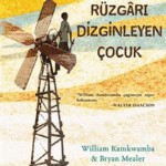 Bryan Mealer, William Kamkwamba «Rüzgarı Dizginleyen Çocuk»