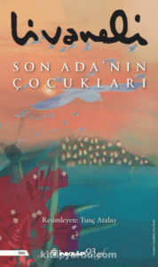 Zülfü Livaneli «Son Ada’nın Çocukları»