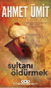 Ahmet Ümit «Sultanı Öldürmek»