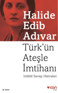 Halide Edib Adıvar «Türk'ün Ateşle İmtihanı»