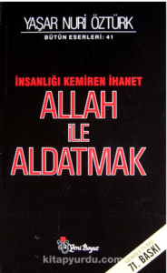 Prof. Dr. Yaşar Nuri Öztürk «Allah ile Aldatmak»