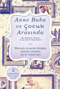 Haim Ginott, W. Wallace Goddgard «Anne Baba ve Çocuk Arasında»