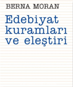 Berna Moran «Edebiyat Kuramları ve Eleştiri»