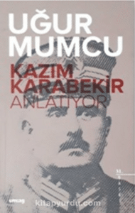 Uğur Mumcu «Kazım Karabekir Anlatıyor»