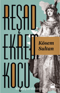 Reşad Ekrem Koçu «Kösem Sultan»