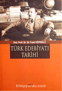 Ord. Prof. Dr. Mehmed Fuad Köprülü «Türk Edebiyatı Tarihi»