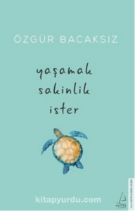 Özgür Bacaksız «Yaşamak Sakinlik İster»