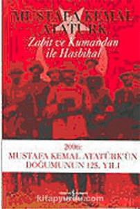 Mustafa Kemal Atatürk «Zabit ve Kumandan ile Hasbihal»