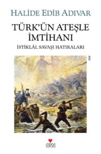 Halide Edib Adıvar «Türk'ün Ateşle İmtihanı»