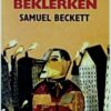 Samuel Beckett «Godot'yu Beklerken»