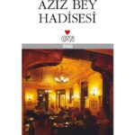 Ayfer Tunç «Aziz Bey Hadisesi»