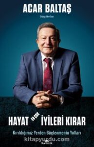 Prof.Dr. Acar Baltaş «Hayat En Çok İyileri Kırar»