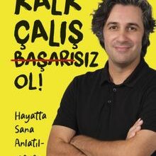 Behçet Yalın Özkara «Kalk, Çalış, Başarısız Ol!»