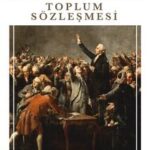 Jean Jacques Rousseau «Toplum Sözleşmesi»