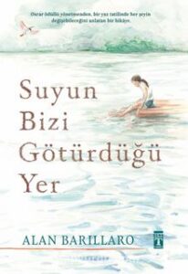 Alan Barillaro «Suyun Bizi Götürdüğü Yer» 