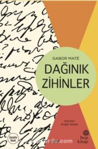 Gabor Mate «Dağınık Zihinler»