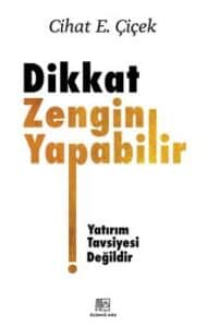 Cihat E. Çiçek «Dikkat Zengin Yapabilir»