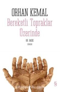 Orhan Kemal «Bereketli Topraklar Üzerinde»