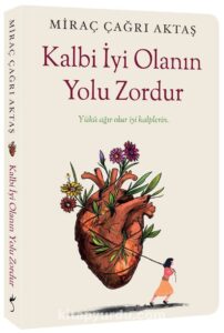 Miraç Çağrı Aktaş «Kalbi İyi Olanın Yolu Zordur» 