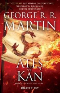 George R. R. Martin «Ateş ve Kan»