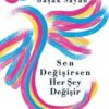Başak Sayan «Sen Değişirsen Her Şey Değişir»