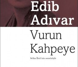 Halide Edib Adıvar «Vurun Kahpeye»