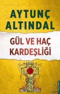 Aytunç Altındal «Gül ve Haç Kardeşliği»