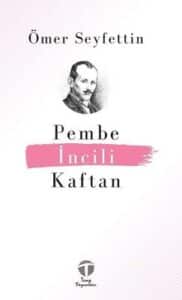 Ömer Seyfettin «Pembe İncili Kaftan»
